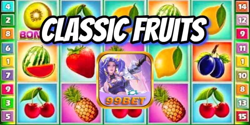 99bet Hướng Dẫn Chơi Classic Fruits Đơn Giản